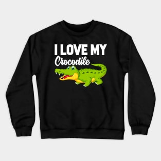 I Love My Crocodile Crewneck Sweatshirt